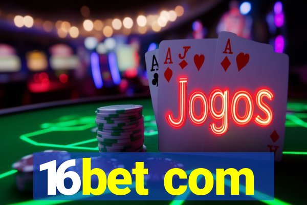 16bet com
